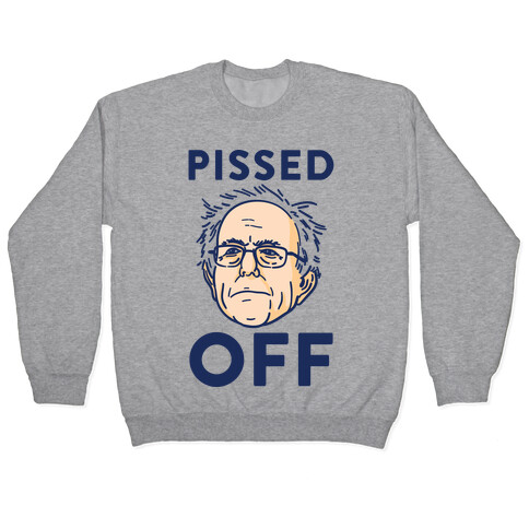 Pissed Off Bernie Pullover