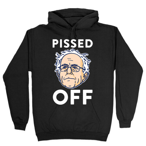 Pissed Off Bernie Hooded Sweatshirt