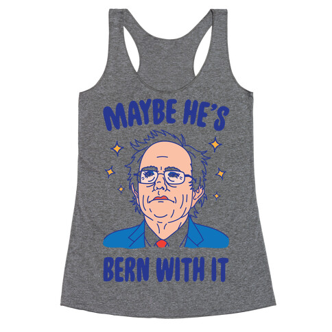 Maybe He's Bern With It Racerback Tank Top