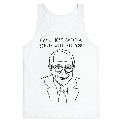 Come Here America, Bernie Will Fix You Tank Top