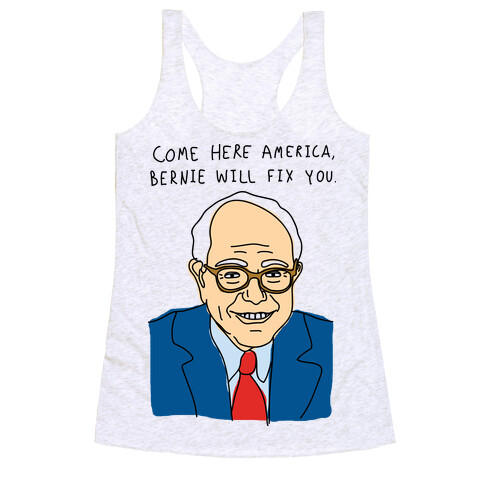 Come Here America, Bernie Will Fix You Racerback Tank Top