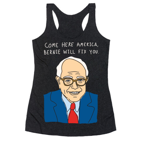 Come Here America, Bernie Will Fix You Racerback Tank Top