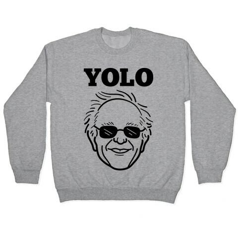 Bernie YOLO Pullover