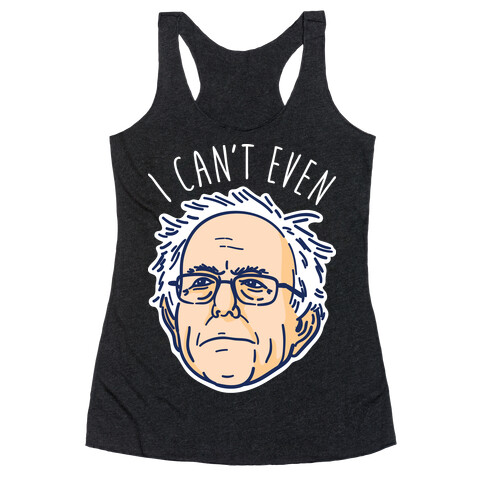 Bernie Can't Even Racerback Tank Top