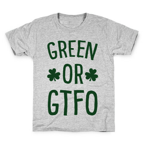 Green Or GTFO Kids T-Shirt