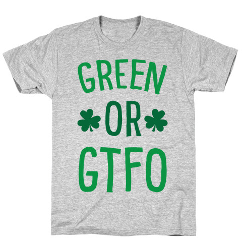 Green Or GTFO T-Shirt