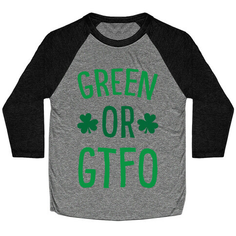 Green Or GTFO Baseball Tee