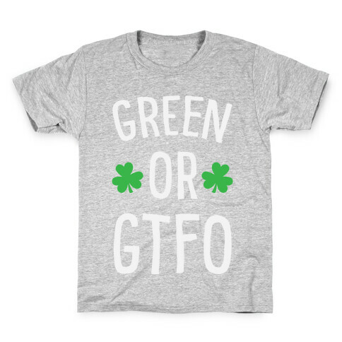 Green Or GTFO Kids T-Shirt