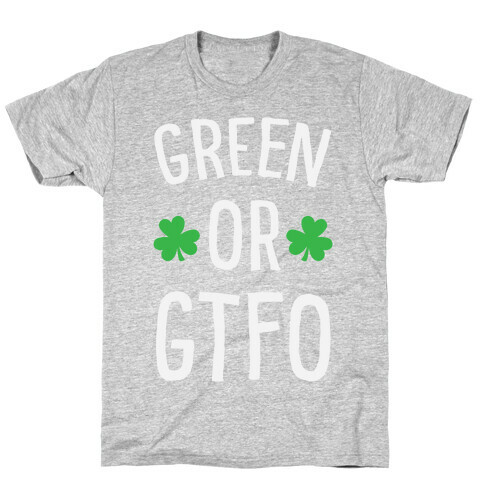 Green Or GTFO T-Shirt