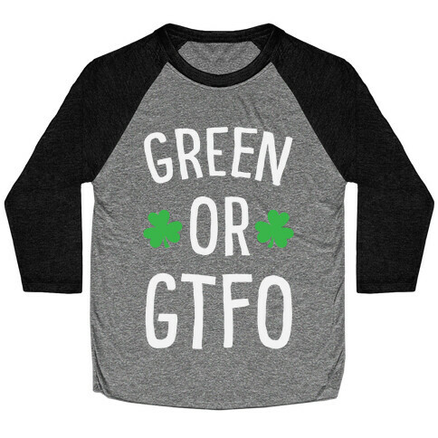 Green Or GTFO Baseball Tee
