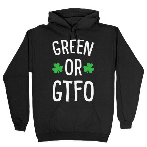 Green Or GTFO Hooded Sweatshirt