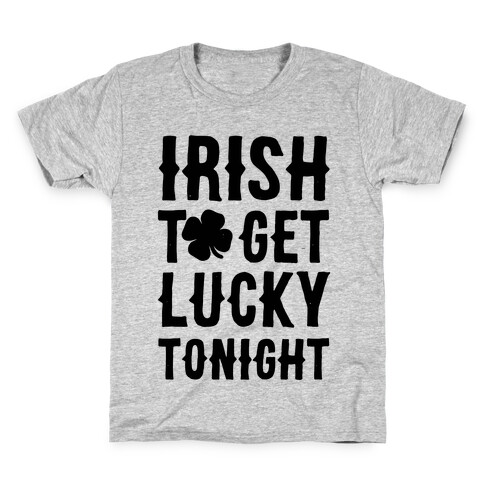 Irish To Get Lucky Tonight Kids T-Shirt