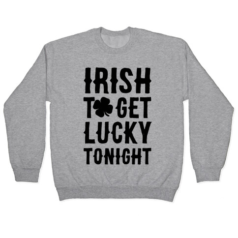 Irish To Get Lucky Tonight Pullover
