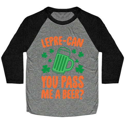 Lepre-Can You Pass Me A Beer? Baseball Tee