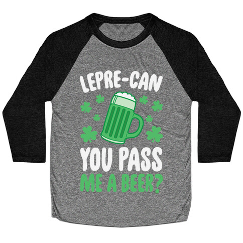 Lepre-Can You Pass Me A Beer? Baseball Tee