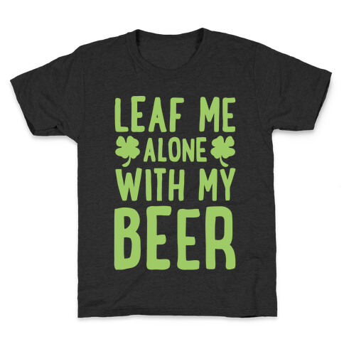 Leaf Me Alone With My Beer Kids T-Shirt