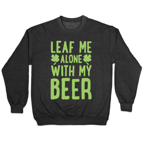 Leaf Me Alone With My Beer Pullover