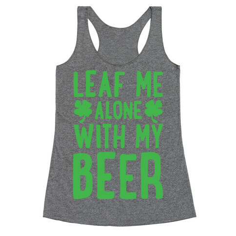 Leaf Me Alone With My Beer Racerback Tank Top