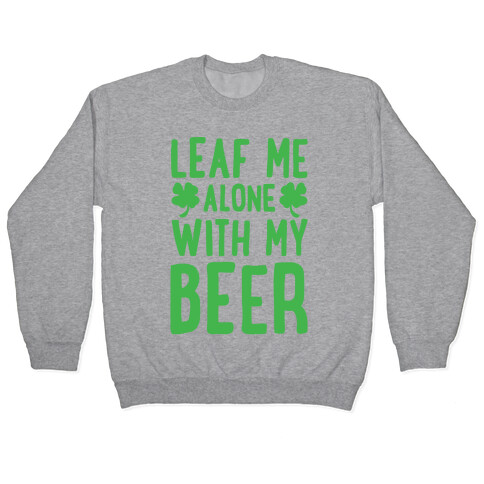 Leaf Me Alone With My Beer Pullover