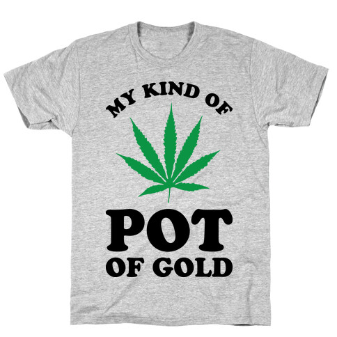 My Kind of Pot of Gold T-Shirt