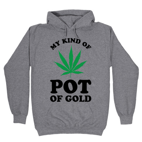 My Kind of Pot of Gold Hooded Sweatshirt