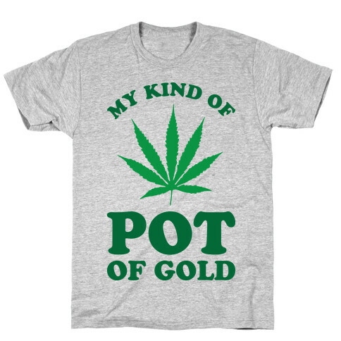 My Kind of Pot of Gold T-Shirt