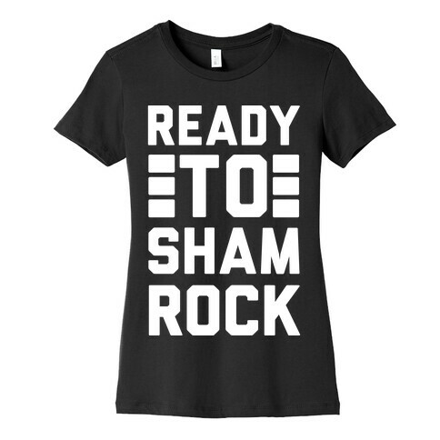 Ready To Shamrock Womens T-Shirt