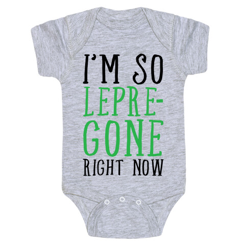I'm So Lepre-Gone right now Baby One-Piece