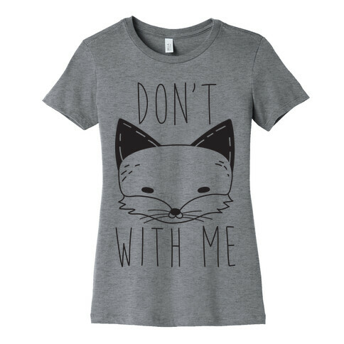 Don't Fox With Me Womens T-Shirt