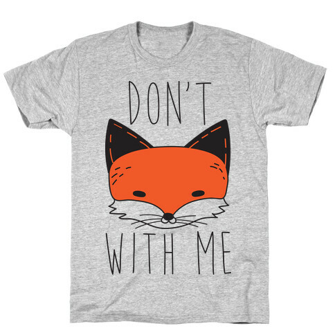 Don't Fox With Me T-Shirt