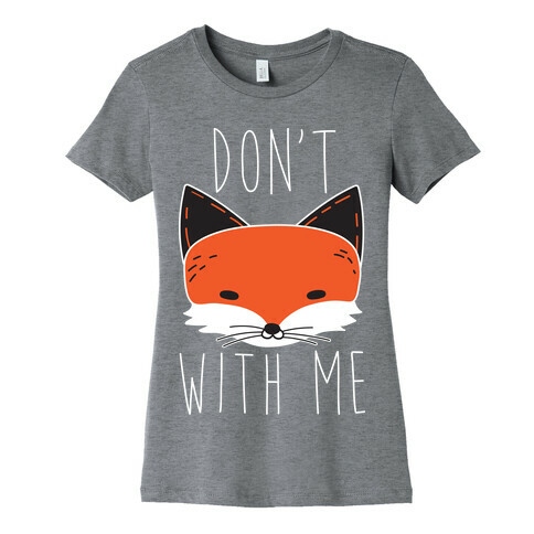 Don't Fox With Me Womens T-Shirt