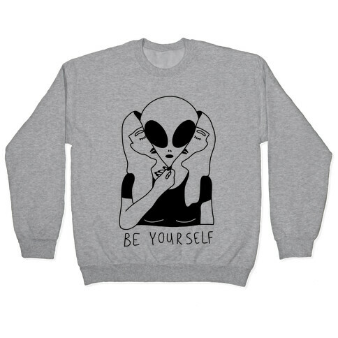 Be Yourself Alien Pullover