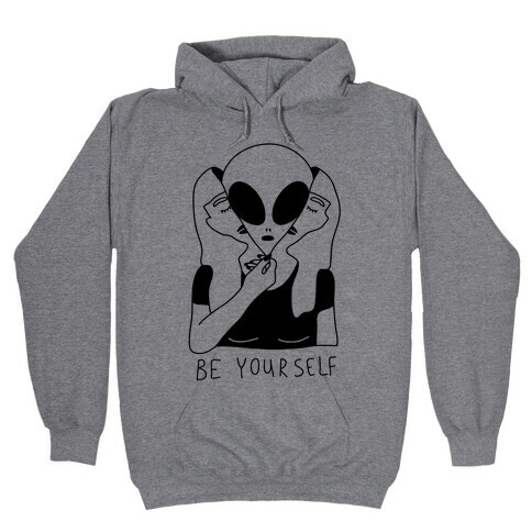 Be Yourself Alien Hooded Sweatshirt