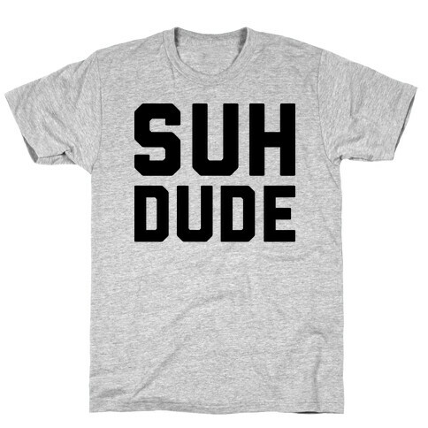 Suh Dude T-Shirt