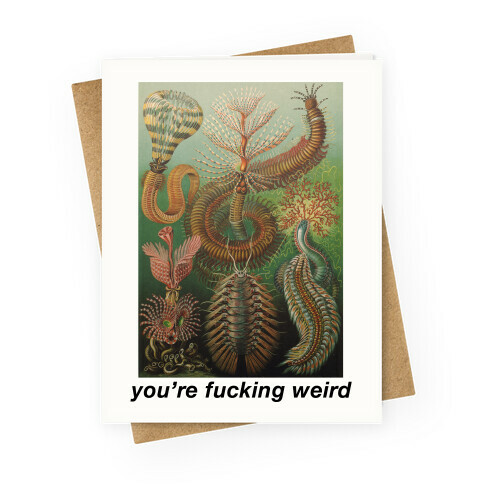 You're F***ing Weird Greeting Card