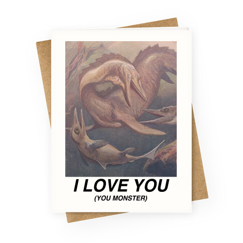 I Love You (You Monster) Greeting Card