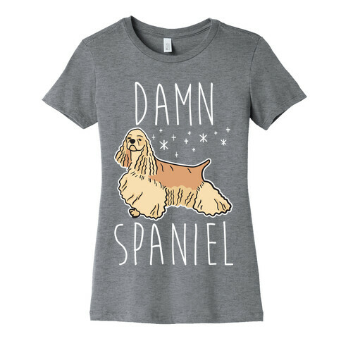 Damn Spaniel Womens T-Shirt