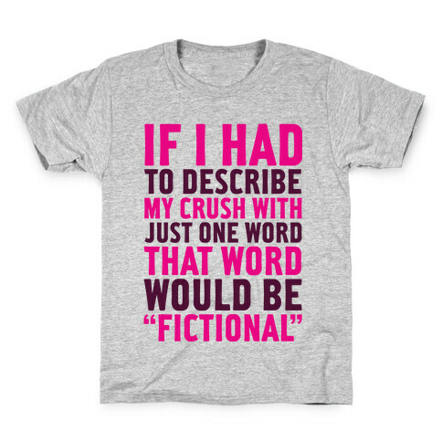 My Crush is Fictional Kids T-Shirt