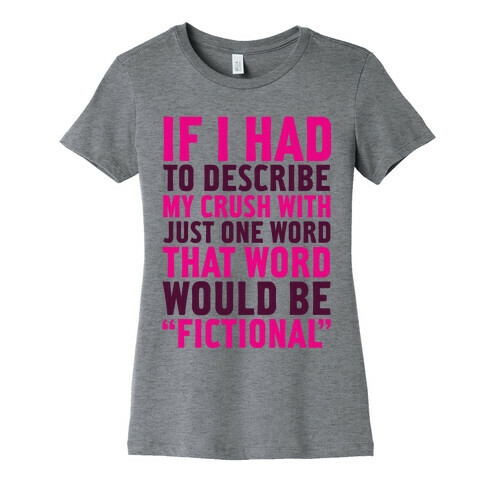 My Crush is Fictional Womens T-Shirt