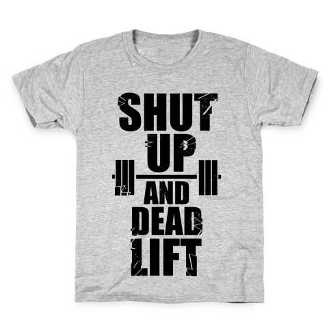 Shut Up and Deadlift! Kids T-Shirt