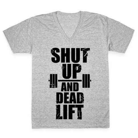 Shut Up and Deadlift! V-Neck Tee Shirt