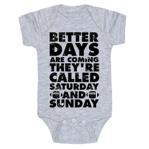 Better Days Are Coming They're Called Saturday and Sunday Baby One-Piece