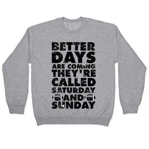 Better Days Are Coming They're Called Saturday and Sunday Pullover