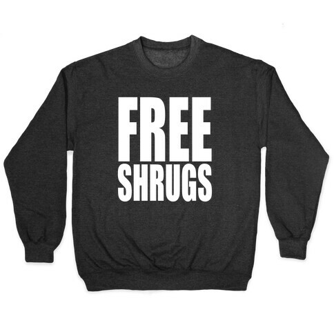 Free Shrugs Pullover