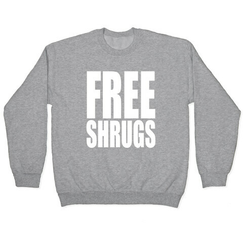 Free Shrugs Pullover