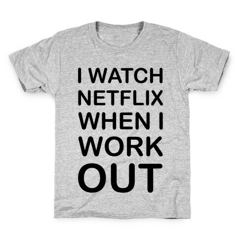 I Watch Netflix When I Work Out Kids T-Shirt