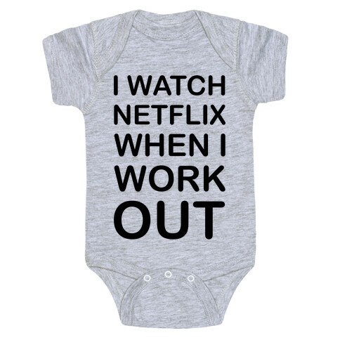 I Watch Netflix When I Work Out Baby One-Piece