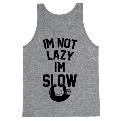 I'm Not Lazy I'm Slow Tank Top