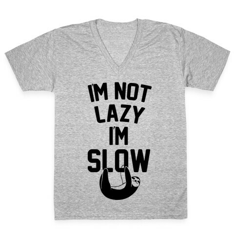 I'm Not Lazy I'm Slow V-Neck Tee Shirt