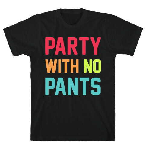 Party With No Pants T-Shirt